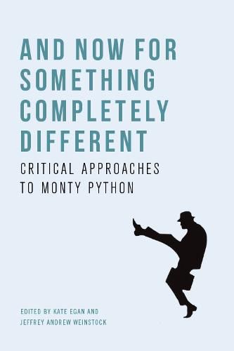 And Now for Something Completely Different: Critical Approaches to Monty Python