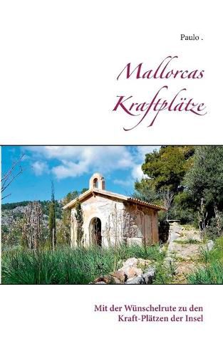 Cover image for Mallorcas Kraftplatze: Mit der Wunschelrute zu den Kraft-Platzen der Insel