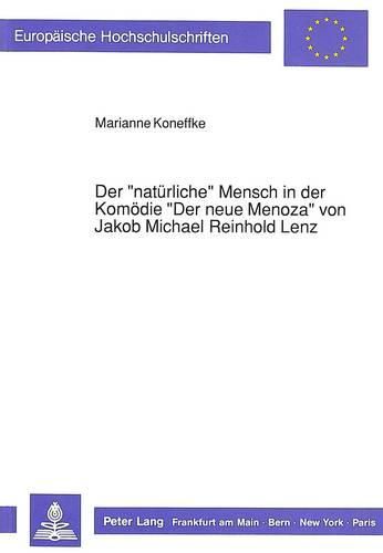 Cover image for Der -Natuerliche- Mensch in Der Komoedie -Der Neue Menoza- Von Jakob Michael Reinhold Lenz