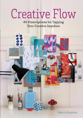 Cover image for Creative Flow: 40 Prescriptions for Tapping Your Creative Impulses