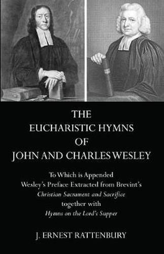 Cover image for The Eucharistic Hymns of John and Charles Wesley: To Which Is Appended Wesley's Preface Extracted from Brevint's Christian Sacraments and Sacrifice Together with Hymns on the Lord's Supper