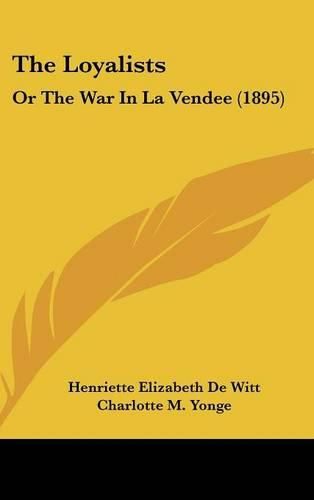 The Loyalists: Or the War in La Vendee (1895)