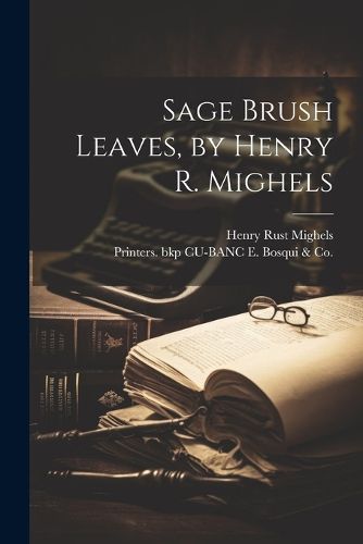 Sage Brush Leaves, by Henry R. Mighels