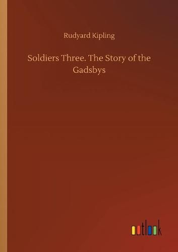 Cover image for Soldiers Three. The Story of the Gadsbys