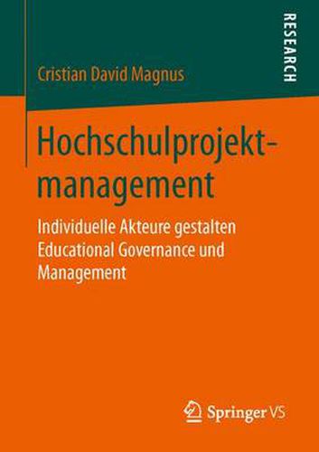 Cover image for Hochschulprojektmanagement: Individuelle Akteure gestalten Educational Governance und Management