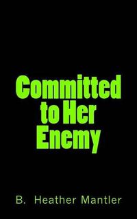 Cover image for Committed to Her Enemy