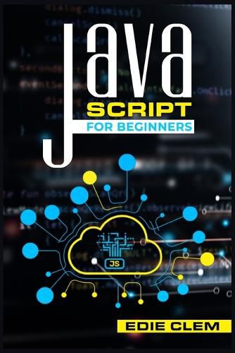 Cover image for JavaScript for Beginners: Learn Javascript Language Quickly And Easily With This Comprehensive Guide. Tips and Tricks for Coding and Programming (2022 Crash Course for Newbies)