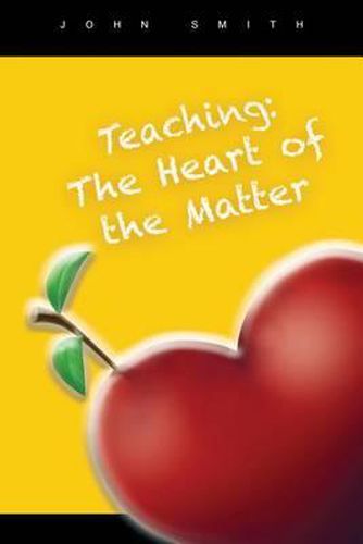Cover image for Teaching: The Heart of the Matter