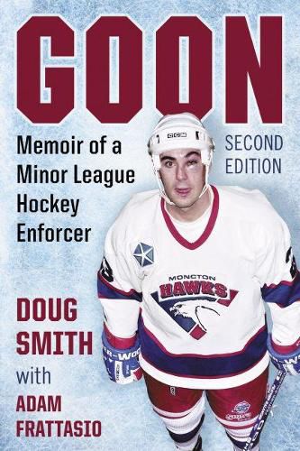 Cover image for Goon: Memoir of a Minor League Hockey Enforcer