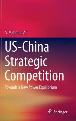 Cover image for US-China Strategic Competition: Towards a New Power Equilibrium