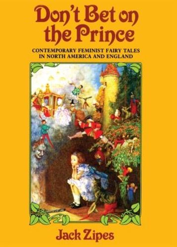 Cover image for Don't Bet on the Prince: Contemporary Feminist Fairy Tales in North America and England