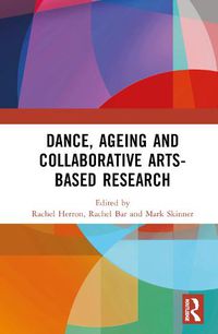 Cover image for Dance, Ageing and Collaborative Arts Based Research