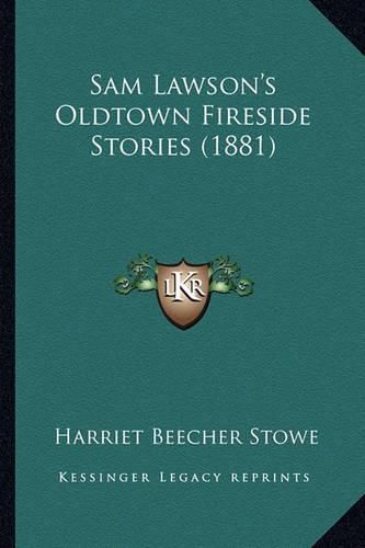 Cover image for Sam Lawson's Oldtown Fireside Stories (1881) Sam Lawson's Oldtown Fireside Stories (1881)