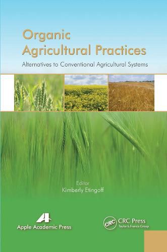 Cover image for Organic Agricultural Practices: Alternatives to Conventional Agricultural Systems