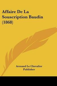 Cover image for Affaire de La Souscription Baudin (1868)