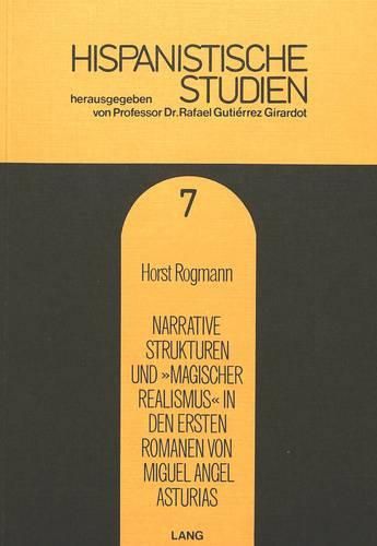 Cover image for Narrative Strukturen Und -Magischer Realismus- In Den Ersten Romanen Von Miguel Angel Asturias