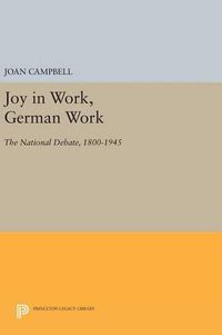 Cover image for Joy in Work, German Work: The National Debate, 1800-1945