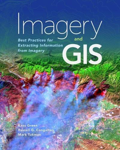 Cover image for Imagery and GIS: Best Practices for Extracting Information from Imagery