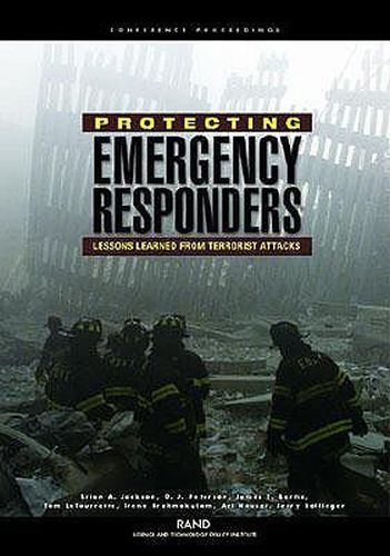 Protecting Emergency Responders: Lessons Learned from Terrorist Attacks