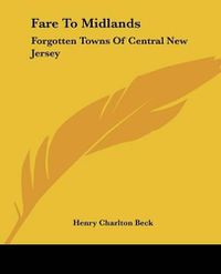 Cover image for Fare to Midlands: Forgotten Towns of Central New Jersey