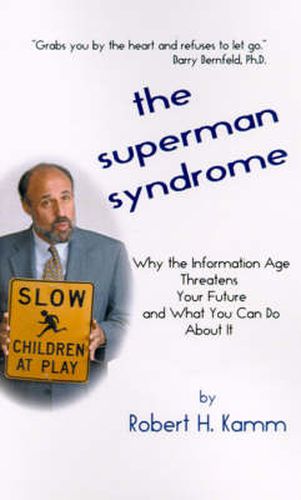 Cover image for The Superman Syndrome: Why the Information Age Threatens Your Future and What You Can Do About it