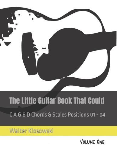 Cover image for The Little Guitar Book That Could: C A G E D Chords & Scales Positions 01 - 04