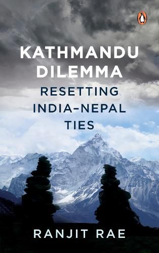 Cover image for Kathmandu Dilemma: Resetting India-Nepal Ties