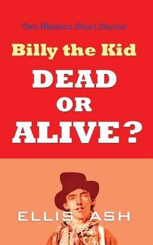 Cover image for Billy the Kid, Dead or Alive?: Two Western Short Stories