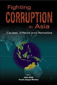 Cover image for Fighting Corruption In Asia: Causes, Effects And Remedies