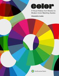 Cover image for Color: A Visual History from Newton to Modern Color Matching Guides