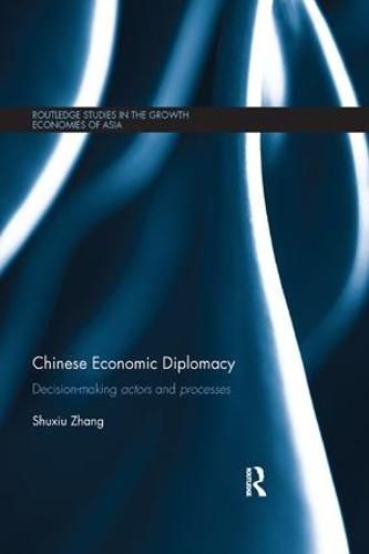 Cover image for Chinese Economic Diplomacy: Decision-making actors and processes