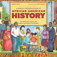 Cover image for A Child's Introduction to African American History: The Experiences, People, and Events That Shaped Our Country