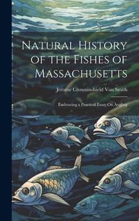 Cover image for Natural History of the Fishes of Massachusetts