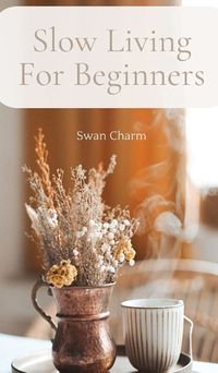 Cover image for Slow Living For Beginners