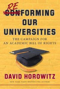 Cover image for Reforming Our Universities: The Campaign For An Academic Bill Of Rights