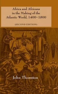 Cover image for Africa and Africans in the Making of the Atlantic World, 1400-1800