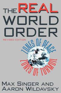 Cover image for The Real World Order: Zones of Peace / Zones of Turmoil