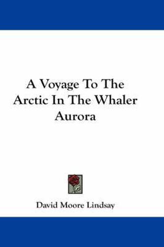 Cover image for A Voyage to the Arctic in the Whaler Aurora