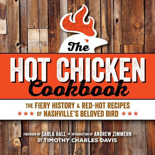 Cover image for Hot Chicken Cookbook: The Fiery History & Red-Hot Recipes of Nashville's Beloved Bird