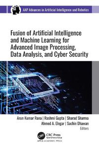 Cover image for Fusion of Artificial Intelligence and Machine Learning in Advanced Image Processing