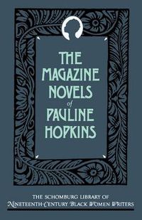 Cover image for The Magazine Novels of Pauline Hopkins: (Including Hagar's Daughter, Winona, and Of One Blood)