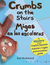 Cover image for Crumbs on the Stairs - Migas en las escaleras: A Mystery in English & Spanish
