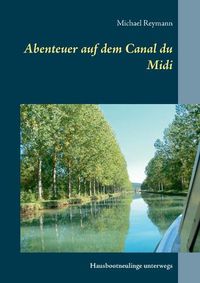 Cover image for Abenteuer auf dem Canal du Midi: Hausbootneulinge unterwegs