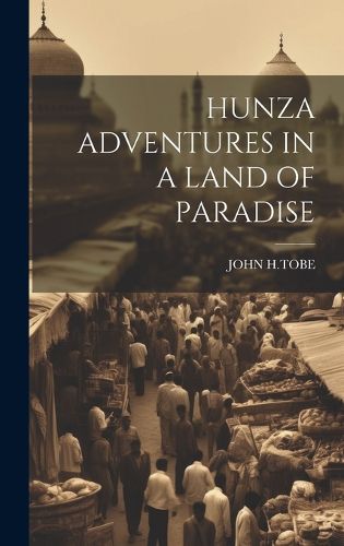 Cover image for Hunza Adventures in a Land of Paradise