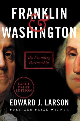 Franklin & Washington: The Founding Partnership