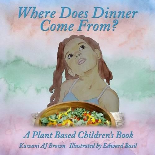 Cover image for Where Does Dinner Come From?: A Plant Based Children's Book