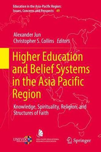 Cover image for Higher Education and Belief Systems in the Asia Pacific Region: Knowledge, Spirituality, Religion, and Structures of Faith