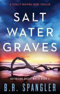 Cover image for Saltwater Graves: A totally gripping crime thriller