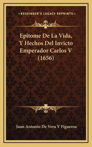 Cover image for Epitome de La Vida, y Hechos del Invicto Emperador Carlos V (1656)