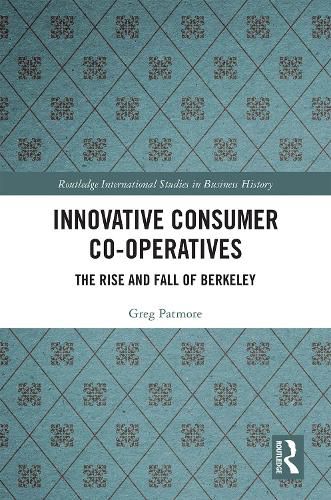 Cover image for Innovative Consumer Co-operatives: The Rise and Fall of Berkeley